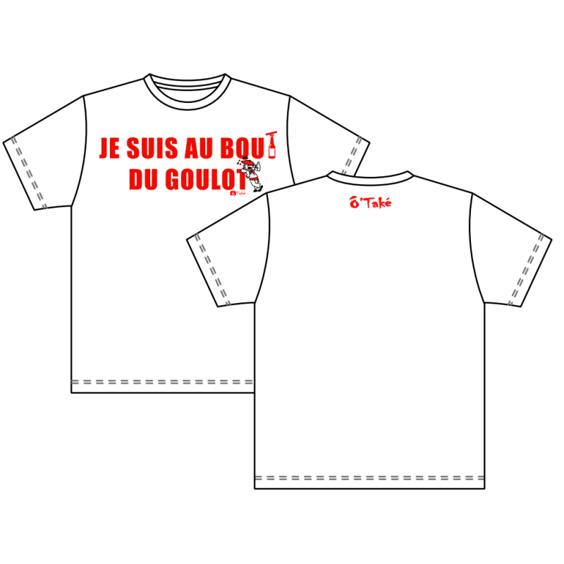T-SHIRT "JE SUIS AU BOUT DU GOULOT"